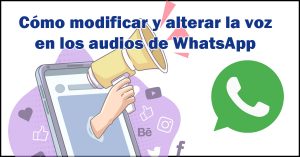 cambiar la voz en WhatsApp